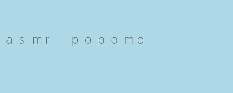 asmr popomo